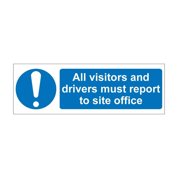 All visitors and drivers must report to site office sign with white exclamation mark in blue circle