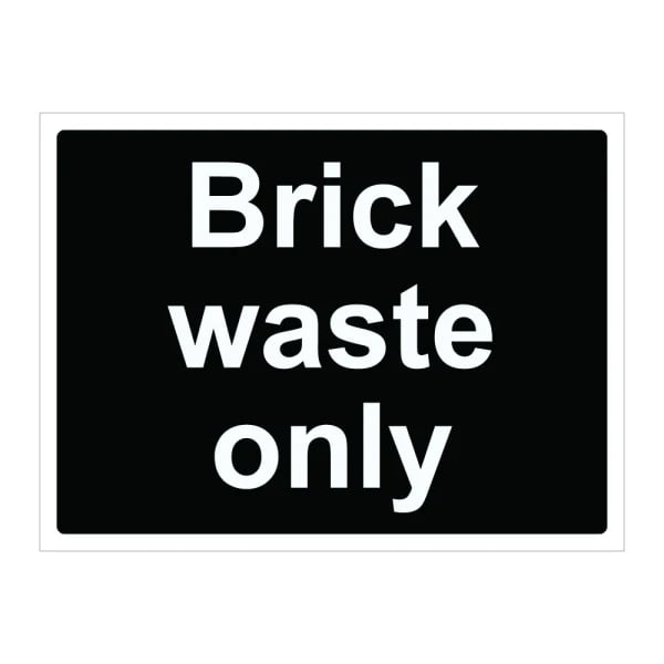 Brick waste only - 1mm Rigid Plastic Sign