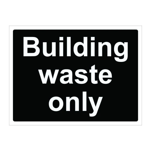 Building waste only - 1mm Rigid Plastic Sign