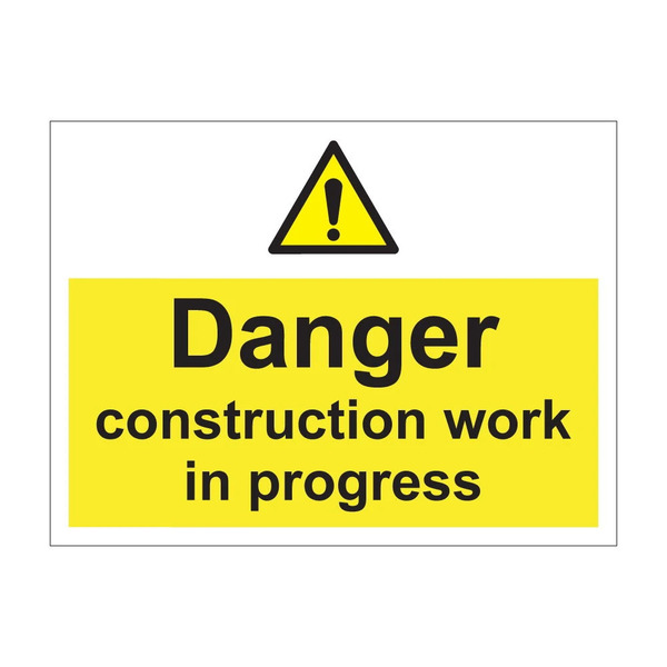 Danger construction work in progress - 1mm Rigid Plastic Sign