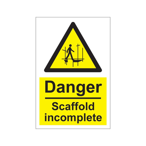 Danger scaffolding incomplete - 1mm Rigid Plastic Sign