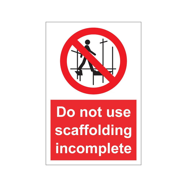 Do Not Use Scaffolding Incomplete sign with prohibition symbol, 200mm x 300mm 1mm rigid plastic sign for construction sites and scaffold towers