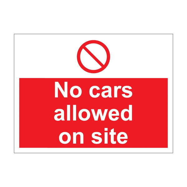 No Cars Allowed on Site sign with prohibition symbol, 600mm x 450mm rigid plastic
