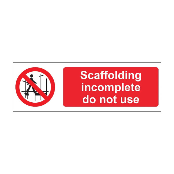 Scaffolding incomplete do not use - 1mm Rigid Plastic Sign