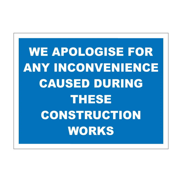 We Apologise for Any Inconvenience 600x450mm rigid plastic sign for building work and closures
